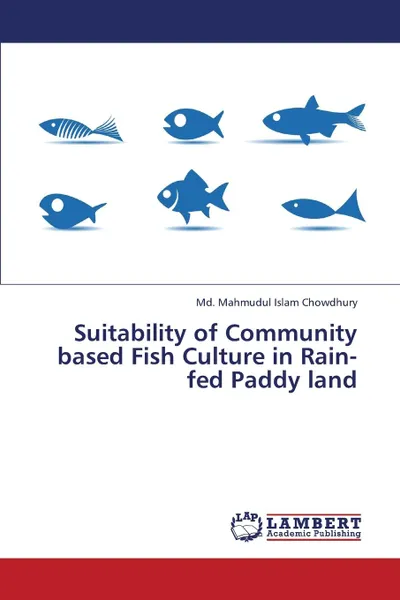 Обложка книги Suitability of Community Based Fish Culture in Rain-Fed Paddy Land, Chowdhury MD Mahmudul Islam