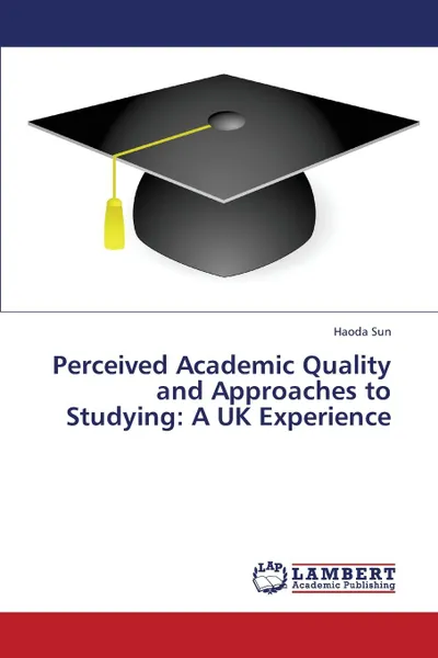 Обложка книги Perceived Academic Quality and Approaches to Studying. A UK Experience, Sun Haoda