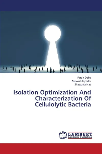 Обложка книги Isolation Optimization And Characterization Of Cellulolytic Bacteria, Deba Farah, Iqteder Mewish, Naz Shagufta