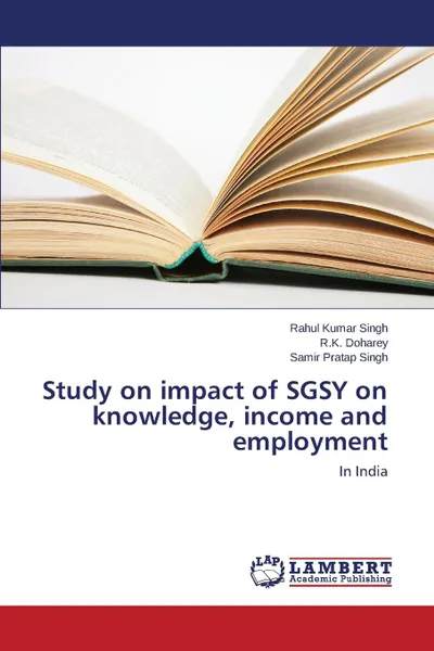 Обложка книги Study on impact of SGSY on knowledge, income and employment, Singh Rahul Kumar, Doharey R.K., Singh Samir Pratap