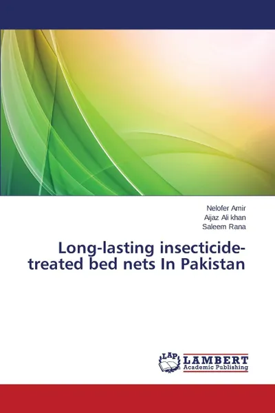 Обложка книги Long-lasting insecticide-treated bed nets  In Pakistan, Amir Nelofer, Ali khan Aijaz, Rana Saleem