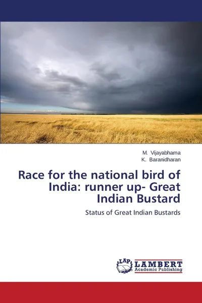 Обложка книги Race for the National Bird of India. Runner Up- Great Indian Bustard, Vijayabhama M., Baranidharan K.