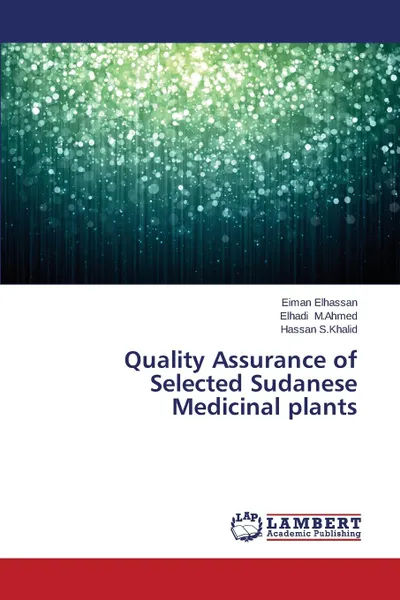 Обложка книги Quality Assurance of Selected Sudanese Medicinal Plants, Elhassan Eiman, M. Ahmed Elhadi, S. Khalid Hassan