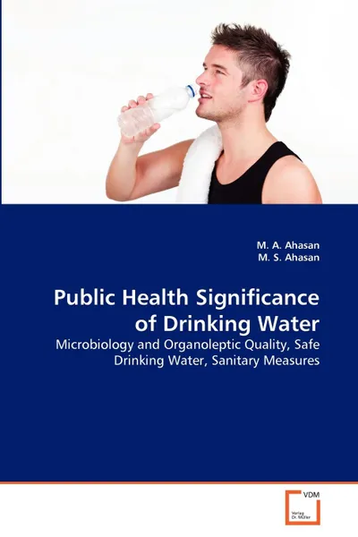 Обложка книги Public Health Significance of Drinking Water, M. A. Ahasan, M. S. Ahasan