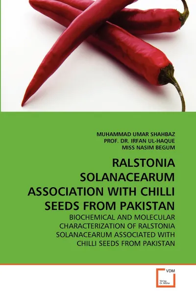 Обложка книги RALSTONIA SOLANACEARUM ASSOCIATION WITH CHILLI SEEDS FROM PAKISTAN, MUHAMMAD UMAR SHAHBAZ, PROF. DR. IRFAN UL-HAQUE, MISS NASIM BEGUM