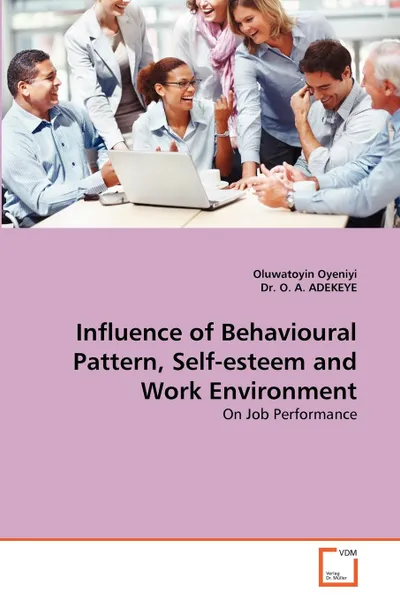 Обложка книги Influence of Behavioural Pattern, Self-Esteem and Work Environment, Oluwatoyin Oyeniyi, O. A. Adekeye