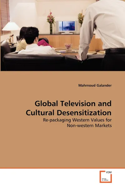 Обложка книги Global Television and Cultural Desensitization, Mahmoud Galander