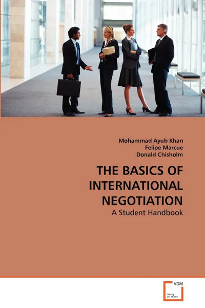 Обложка книги THE BASICS OF INTERNATIONAL NEGOTIATION, Mohammad Ayub Khan, Felipe Marcue, Donald Chisholm