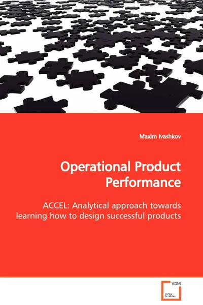 Обложка книги Operational Product Performance  ACCEL. Analytical approach towards learning how to design successful products, Maxim Ivashkov