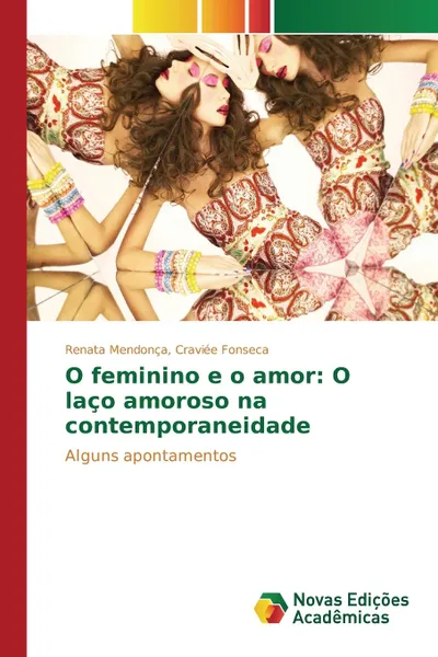 Обложка книги O feminino e o amor. O laco amoroso na contemporaneidade, Craviée Fonseca Renata Mendonça