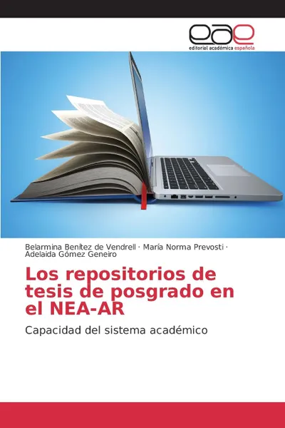 Обложка книги Los repositorios de tesis de posgrado en el NEA-AR, Benítez de Vendrell Belarmina, Prevosti María Norma, Gómez Geneiro Adelaida