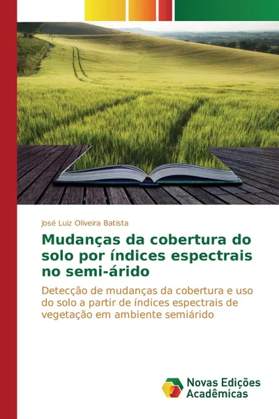 Обложка книги Mudancas da cobertura do solo por indices espectrais no semi-arido, Oliveira Batista José Luiz