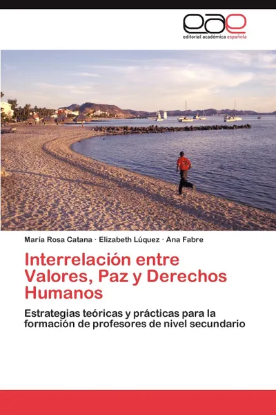 Обложка книги Interrelacion Entre Valores, Paz y Derechos Humanos, Mar a. Rosa Catana, Elizabeth L. Quez, Ana Fabre