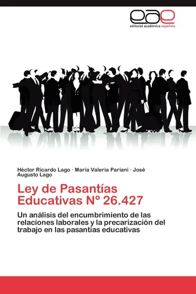 Обложка книги Ley de Pasantias Educativas N 26.427, H. Ctor Ricardo Lago, Mar a. Valeria Pariani, Jos Augusto Lago