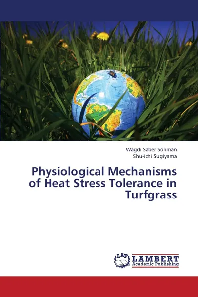 Обложка книги Physiological Mechanisms of Heat Stress Tolerance in Turfgrass, Soliman Wagdi Saber, Sugiyama Shu-Ichi