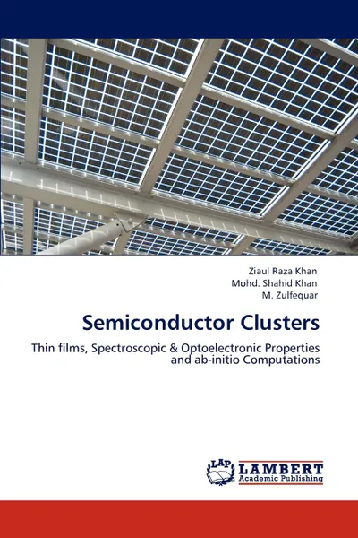 Обложка книги Semiconductor Clusters, Ziaul Raza Khan, Mohd. Shahid Khan, M. Zulfequar