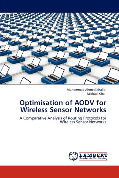 Обложка книги Optimisation of AODV for Wireless Sensor Networks, Muhammad Ahmed Khalid, Michael Chai