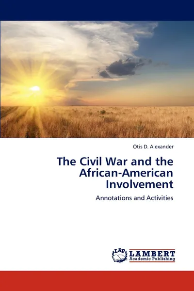 Обложка книги The Civil War and the African-American Involvement, Alexander Otis D.