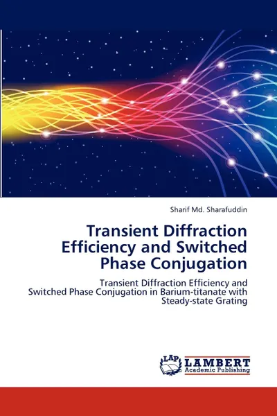 Обложка книги Transient Diffraction Efficiency and Switched Phase Conjugation, Md. Sharafuddin Sharif