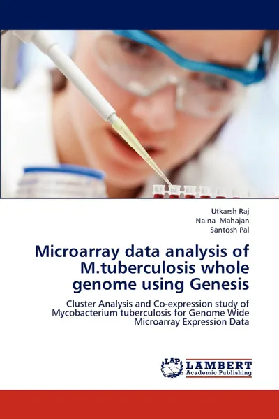 Обложка книги Microarray data analysis of M.tuberculosis whole genome using Genesis, Utkarsh Raj, Naina Mahajan, Santosh Pal