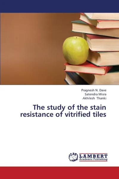 Обложка книги The Study of the Stain Resistance of Vitrified Tiles, Dave Pragnesh N., Misra Satendra, Thanki Akhilesh