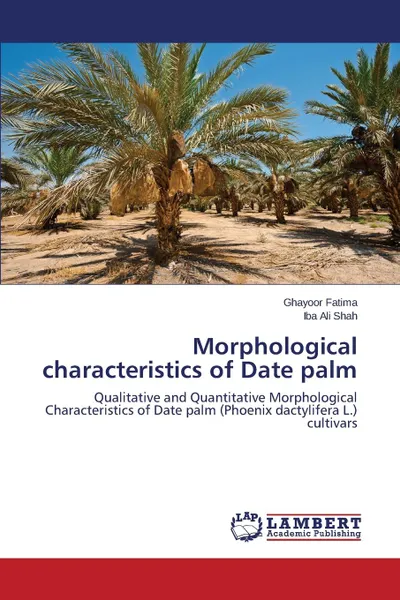 Обложка книги Morphological Characteristics of Date Palm, Fatima Ghayoor, Shah Iba Ali