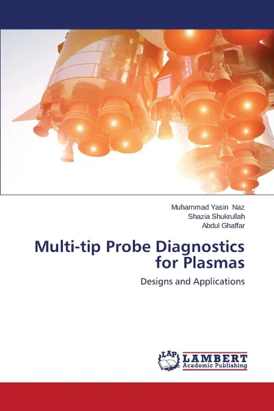 Обложка книги Multi-Tip Probe Diagnostics for Plasmas, Naz Muhammad Yasin, Shukrullah Shazia, Ghaffar Abdul