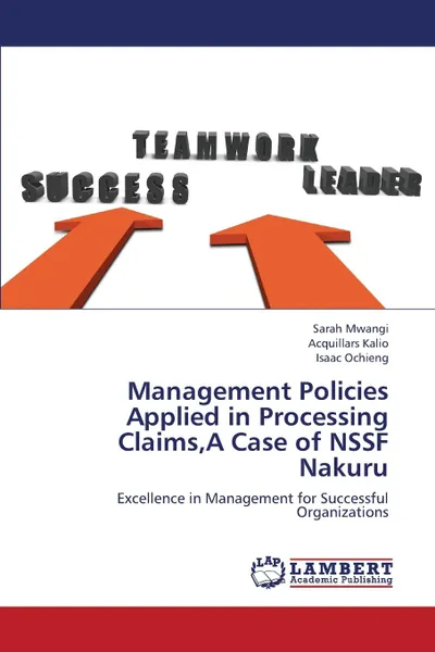 Обложка книги Management Policies Applied in Processing Claims, a Case of Nssf Nakuru, Mwangi Sarah, Kalio Acquillars, Ochieng Isaac