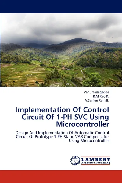 Обложка книги Implementation Of Control Circuit Of 1-PH SVC Using Microcontroller, Venu Yarlagadda, R.M.Rao K., V.Sanker Ram B.