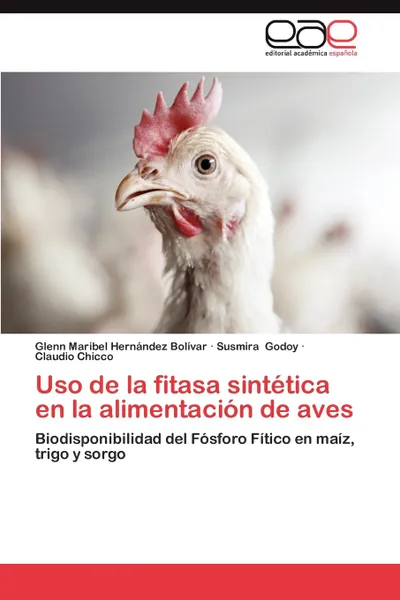 Обложка книги USO de La Fitasa Sintetica En La Alimentacion de Aves, Glenn Maribel Hern Ndez, Susmira Godoy, Claudio Chicco