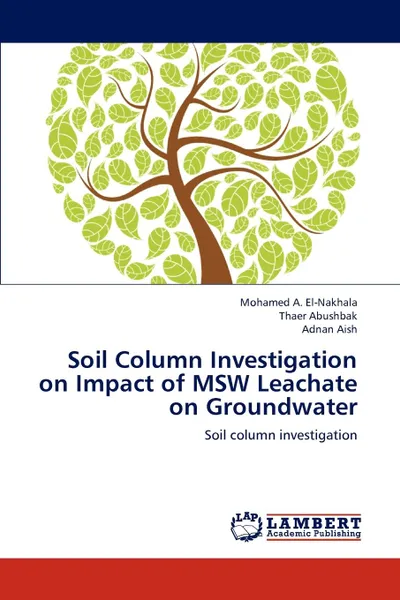 Обложка книги Soil Column Investigation on Impact of Msw Leachate on Groundwater, El-Nakhala Mohamed a., Abushbak Thaer, Aish Adnan