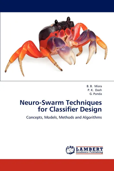 Обложка книги Neuro-Swarm Techniques for Classifier Design, B. B. Misra, P.  K. Dash, G. Panda