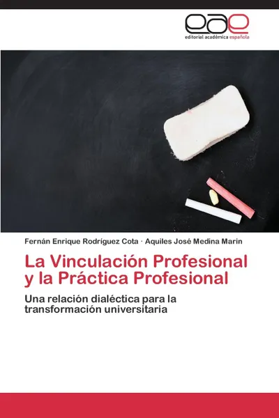 Обложка книги La Vinculacion Profesional y La Practica Profesional, Rodriguez Cota Fernan Enrique, Medina Marin Aquiles Jose