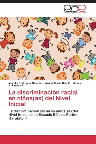 Обложка книги La discriminacion racial en ninos(as) del Nivel Inicial, Rodríguez Sánchez Mayelin, Díaz G. Awilda María, Pinales R. Juana B.