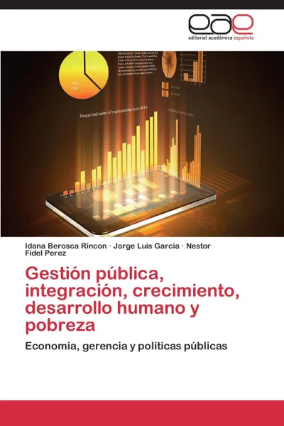 Обложка книги Gestion publica, integracion, crecimiento, desarrollo humano y pobreza, Rincon Idana Berosca, Garcia Jorge Luis, Perez Nestor Fidel