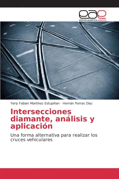 Обложка книги Intersecciones diamante, analisis y aplicacion, Martínez Estupiñan Yerly Fabian, Porras Díaz Hernán