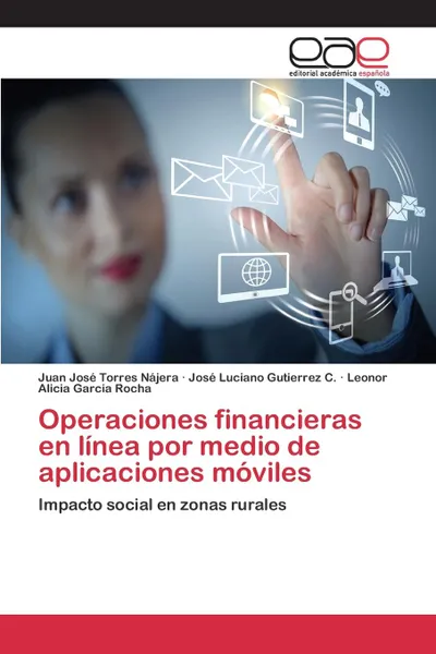 Обложка книги Operaciones financieras en linea por medio de aplicaciones moviles, Torres Nájera Juan José, Gutierrez C. José Luciano, Garcia Rocha Leonor Alicia