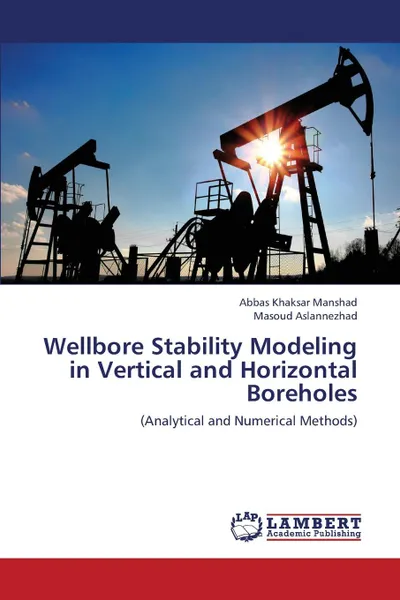 Обложка книги Wellbore Stability Modeling in Vertical and Horizontal Boreholes, Khaksar Manshad Abbas, Aslannezhad Masoud