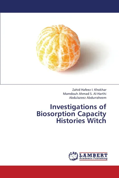 Обложка книги Investigations of Biosorption Capacity Histories Witch, Hafeez I. Khokhar Zahid, Ahmad S. Al-Harthi Mamdouh, Abdurraheem Abdulazeez