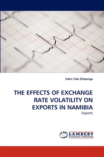 Обложка книги The Effects of Exchange Rate Volatility on Exports in Namibia, Eden Tate Shipanga