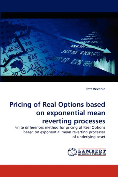 Обложка книги Pricing of Real Options based on exponential mean reverting processes, Petr Veverka