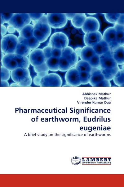 Обложка книги Pharmaceutical Significance of earthworm, Eudrilus eugeniae, Abhishek Mathur, Deepika Mathur, Virender Kumar Dua