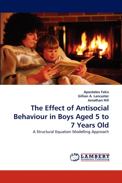 Обложка книги The Effect of Antisocial Behaviour in Boys Aged 5 to 7 Years Old, Apostolos Fakis, Gillian A. Lancaster, Jonathan Hill