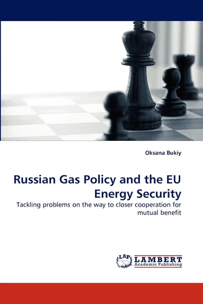 Обложка книги Russian Gas Policy and the Eu Energy Security, Oksana Bukiy