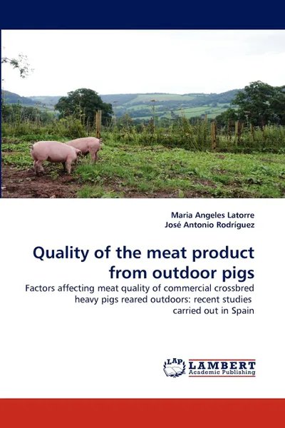 Обложка книги Quality of the meat product from outdoor pigs, Maria Angeles Latorre, José Antonio Rodríguez