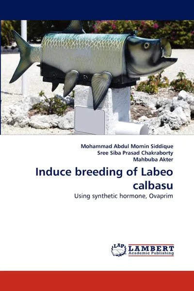 Обложка книги Induce breeding of Labeo calbasu, Mohammad Abdul Momin Siddique, Sree Siba Prasad Chakraborty, Mahbuba Akter