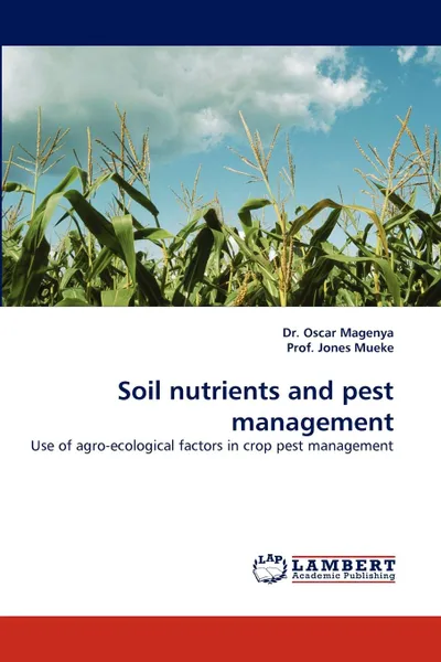 Обложка книги Soil Nutrients and Pest Management, Oscar Magenya, Prof Jones Mueke, Dr Oscar Magenya