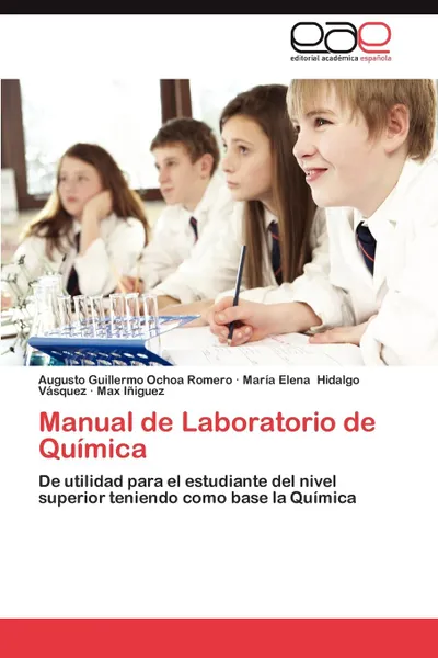 Обложка книги Manual de Laboratorio de Quimica, Ochoa Romero Augusto Guillermo, Hidalgo Vasquez Maria Elena, Iniguez Max