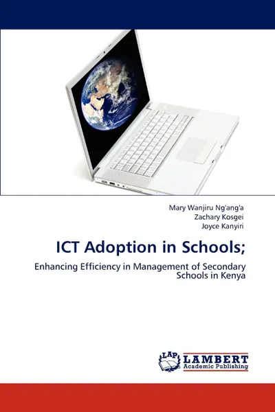 Обложка книги Ict Adoption in Schools;, Mary Wanjiru Ng'ang'a, Zachary Kosgei, Joyce Kanyiri