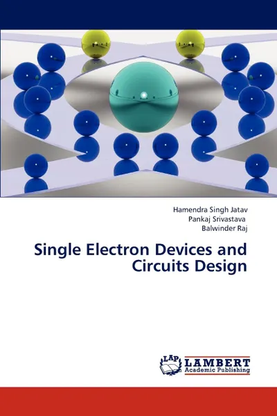 Обложка книги Single Electron Devices and Circuits Design, Jatav Hamendra Singh, Srivastava Pankaj, Raj Balwinder